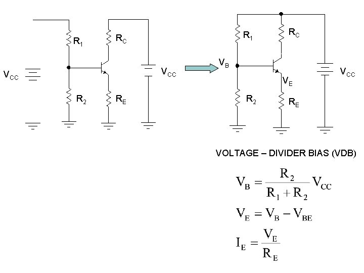 R 1 RC VCC R 2 RE RC VB VE R 2 VCC RE