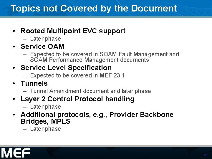 Topics not Covered by the Document • Rooted Multipoint EVC support – Later phase Topics not Covered by the Document • Rooted Multipoint EVC support – Later phase