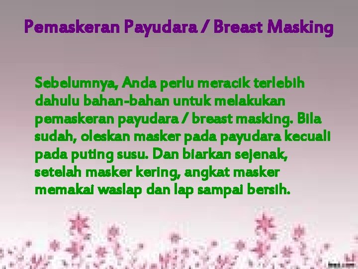 Pemaskeran Payudara / Breast Masking Sebelumnya, Anda perlu meracik terlebih dahulu bahan-bahan untuk melakukan Pemaskeran Payudara / Breast Masking Sebelumnya, Anda perlu meracik terlebih dahulu bahan-bahan untuk melakukan