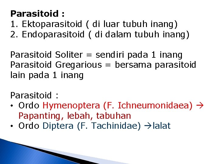 Parasitoid : 1. Ektoparasitoid ( di luar tubuh inang) 2. Endoparasitoid ( di dalam