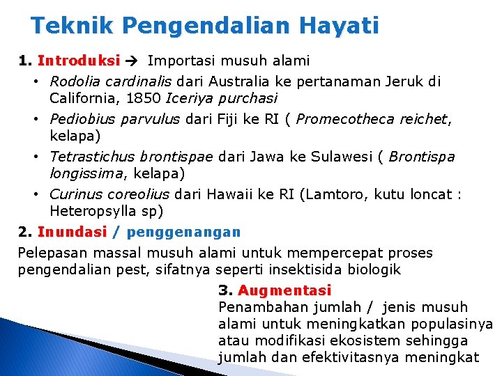 Teknik Pengendalian Hayati 1. Introduksi Importasi musuh alami Introduksi • Rodolia cardinalis dari Australia