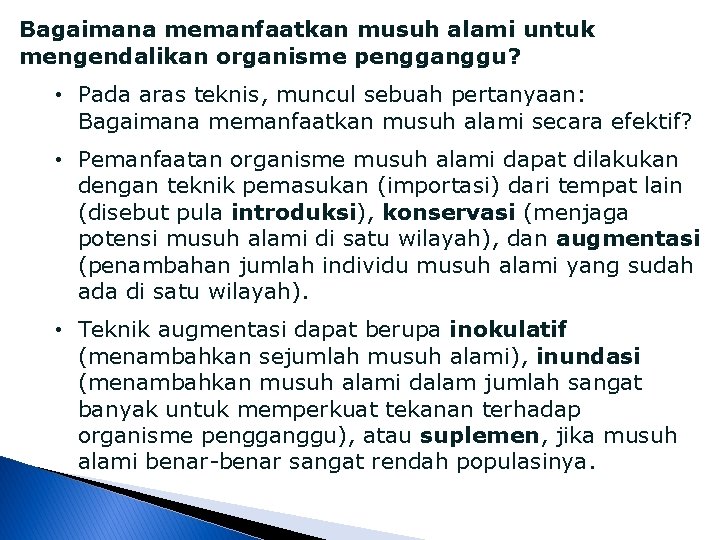 Bagaimana memanfaatkan musuh alami untuk mengendalikan organisme pengganggu? • Pada aras teknis, muncul sebuah