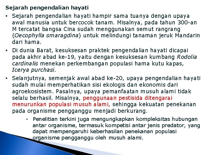 Sejarah pengendalian hayati • Sejarah pengendalian hayati hampir sama tuanya dengan upaya awal manusia