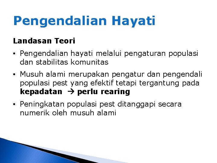 Pengendalian Hayati Landasan Teori • Pengendalian hayati melalui pengaturan populasi dan stabilitas komunitas •