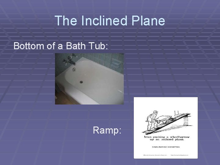The Inclined Plane Bottom of a Bath Tub: Ramp: The Inclined Plane Bottom of a Bath Tub: Ramp: