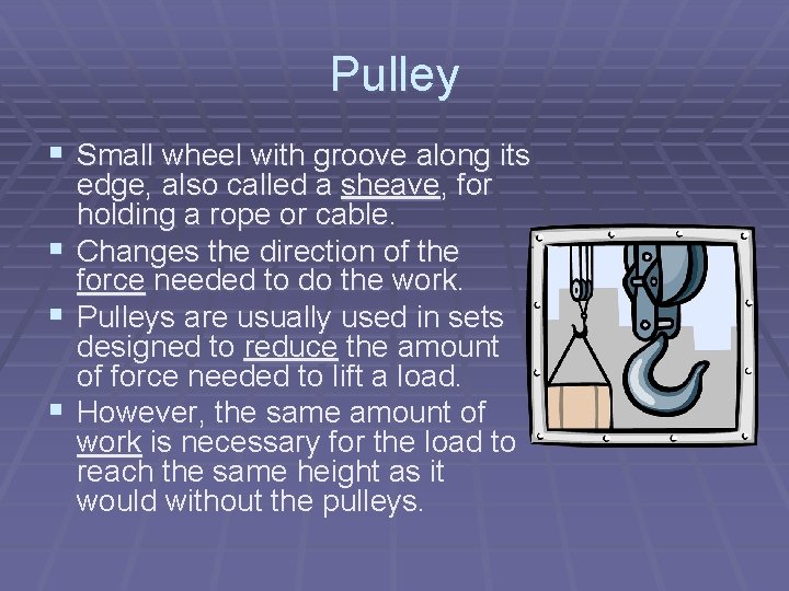 Pulley § Small wheel with groove along its § § § edge, also called Pulley § Small wheel with groove along its § § § edge, also called
