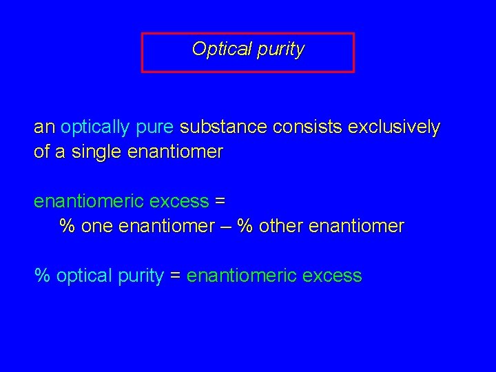 Optical purity an optically pure substance consists exclusively of a single enantiomeric excess =