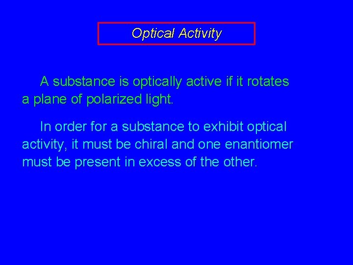 Optical Activity A substance is optically active if it rotates a plane of polarized