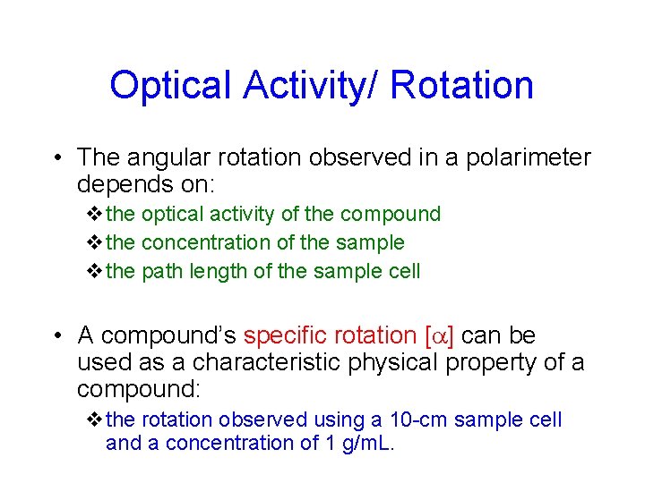 Optical Activity/ Rotation • The angular rotation observed in a polarimeter depends on: vthe