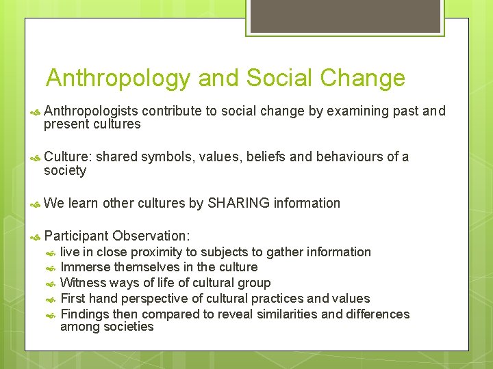 Anthropology and Social Change Anthropologists contribute to social change by examining past and present