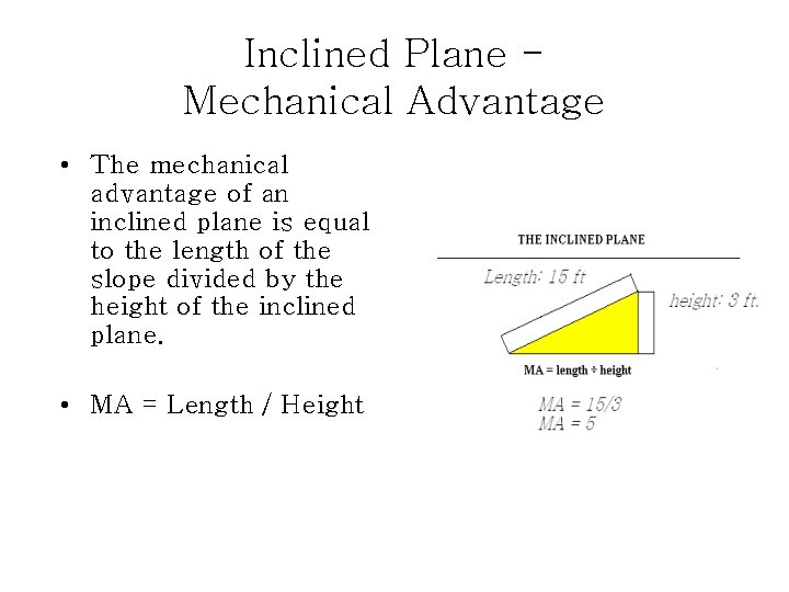 Inclined Plane Mechanical Advantage • The mechanical advantage of an inclined plane is equal Inclined Plane Mechanical Advantage • The mechanical advantage of an inclined plane is equal