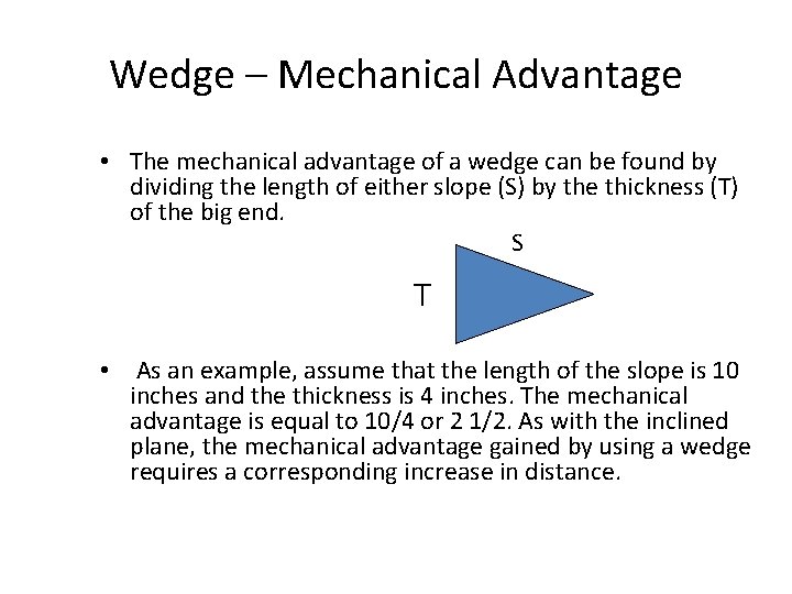 Wedge – Mechanical Advantage • The mechanical advantage of a wedge can be found Wedge – Mechanical Advantage • The mechanical advantage of a wedge can be found