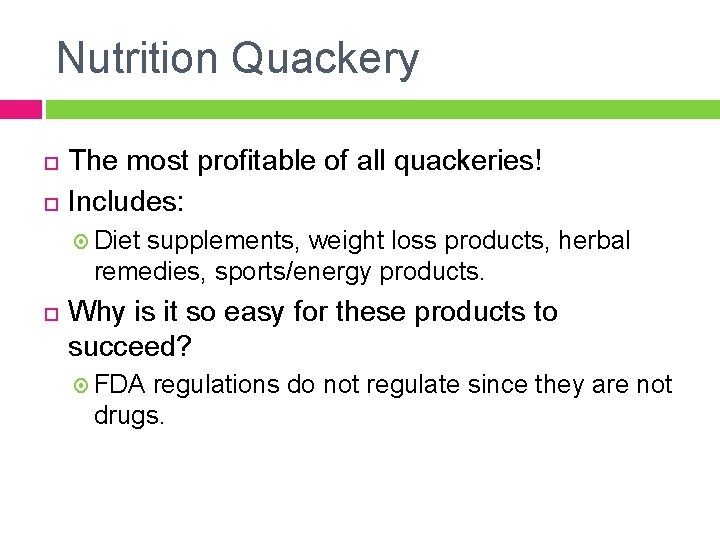 Nutrition Quackery The most profitable of all quackeries! Includes: Diet supplements, weight loss products,