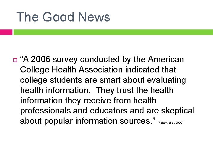 The Good News “A 2006 survey conducted by the American College Health Association indicated