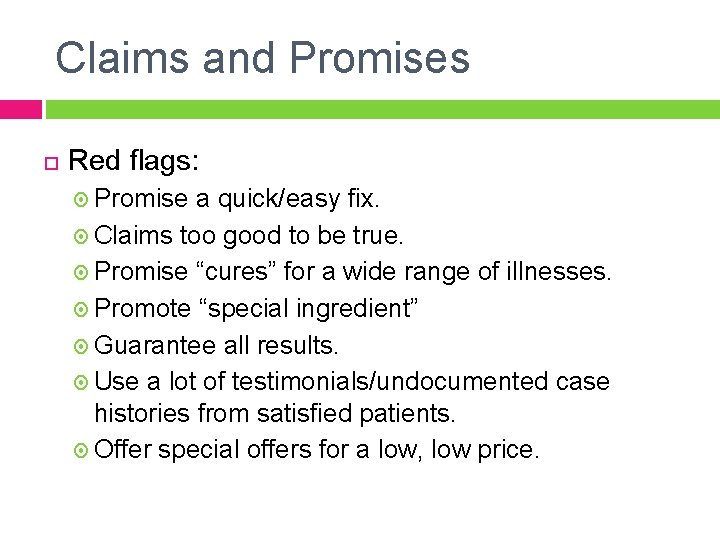 Claims and Promises Red flags: Promise a quick/easy fix. Claims too good to be