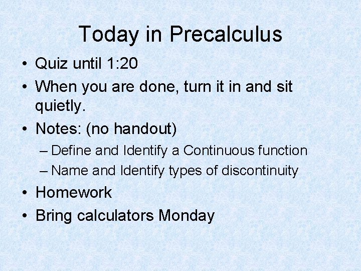 Today in Precalculus • Quiz until 1: 20 • When you are done, turn