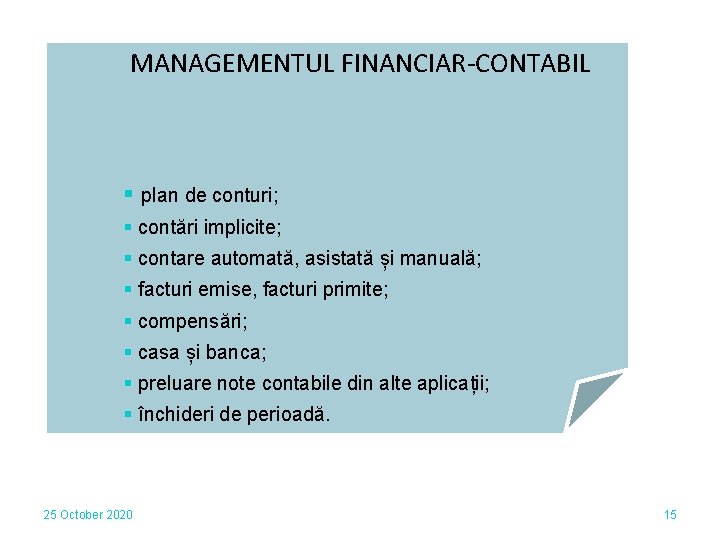 MANAGEMENTUL FINANCIAR-CONTABIL § plan de conturi; § contări implicite; § contare automată, asistată și