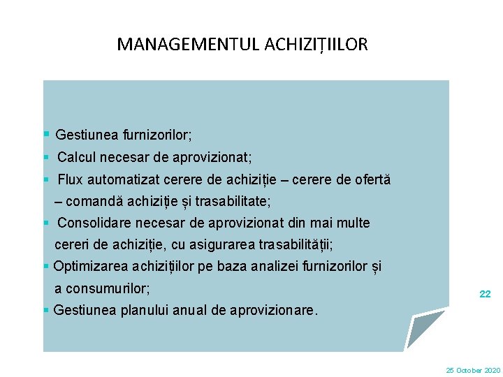 MANAGEMENTUL ACHIZIȚIILOR § Gestiunea furnizorilor; § Calcul necesar de aprovizionat; § Flux automatizat cerere