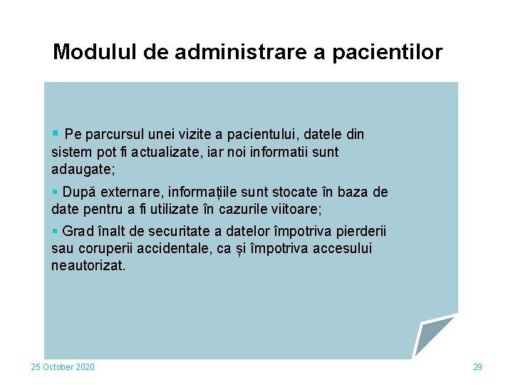 Modulul de administrare a pacientilor § Pe parcursul unei vizite a pacientului, datele din