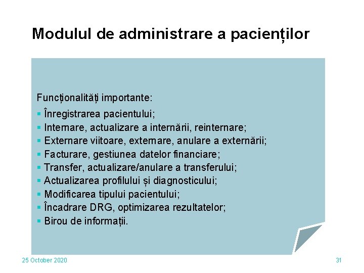 Modulul de administrare a pacienților Funcționalități importante: § Înregistrarea pacientului; § Internare, actualizare a