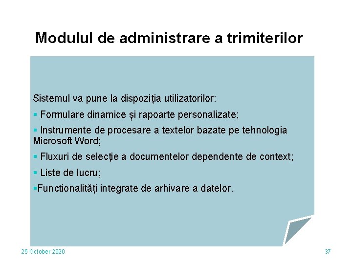 Modulul de administrare a trimiterilor Sistemul va pune la dispoziția utilizatorilor: § Formulare dinamice