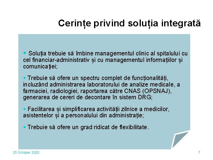 Cerințe privind soluția integrată § Soluția trebuie să îmbine managementul clinic al spitalului cu