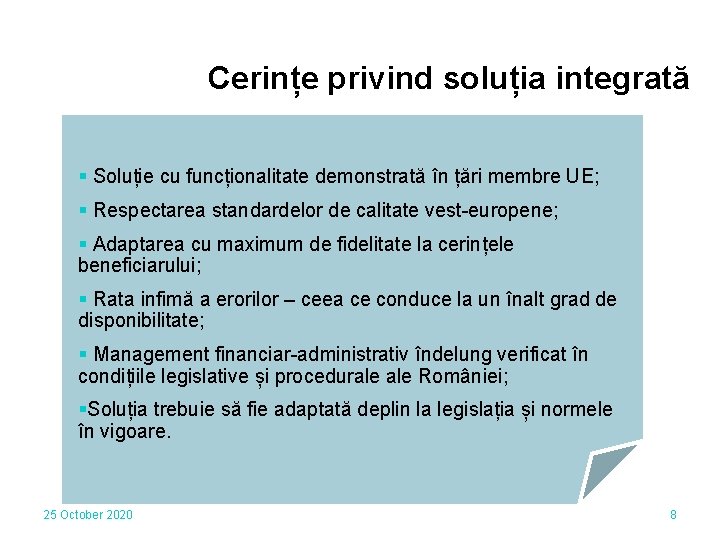 Cerințe privind soluția integrată § Soluție cu funcționalitate demonstrată în țări membre UE; §