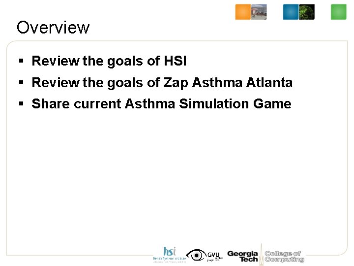 Overview § Review the goals of HSI § Review the goals of Zap Asthma