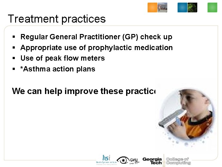 Treatment practices § § Regular General Practitioner (GP) check up Appropriate use of prophylactic