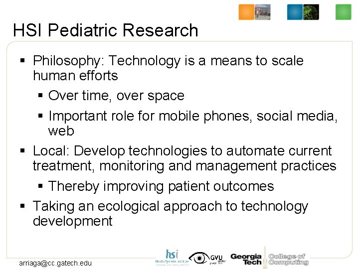 HSI Pediatric Research § Philosophy: Technology is a means to scale human efforts §