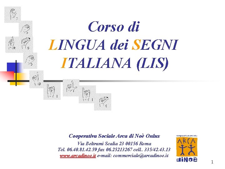 Corso di LINGUA dei SEGNI ITALIANA (LIS) Cooperativa Sociale Arca di Noè Onlus Via