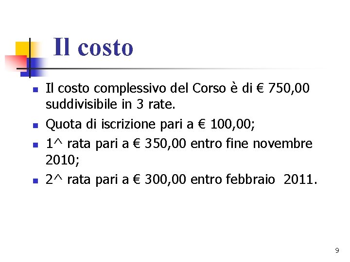 Il costo n n Il costo complessivo del Corso è di € 750, 00