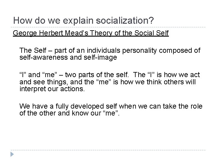 How do we explain socialization? George Herbert Mead’s Theory of the Social Self The