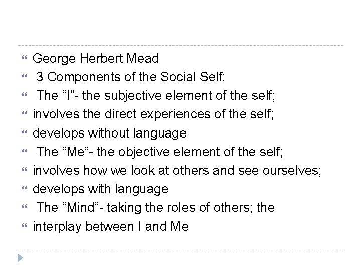  George Herbert Mead 3 Components of the Social Self: The “I”- the subjective