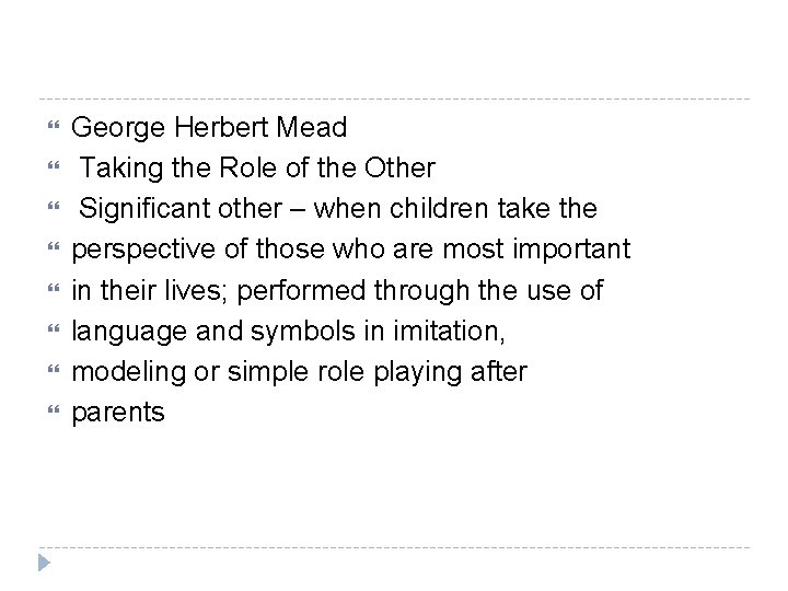  George Herbert Mead Taking the Role of the Other Significant other – when