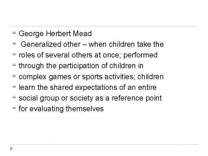  George Herbert Mead Generalized other – when children take the roles of several