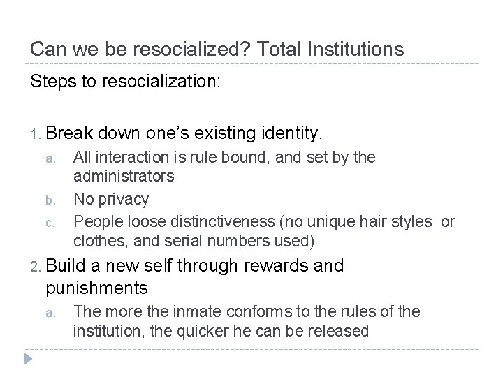 Can we be resocialized? Total Institutions Steps to resocialization: 1. Break a. b. c.