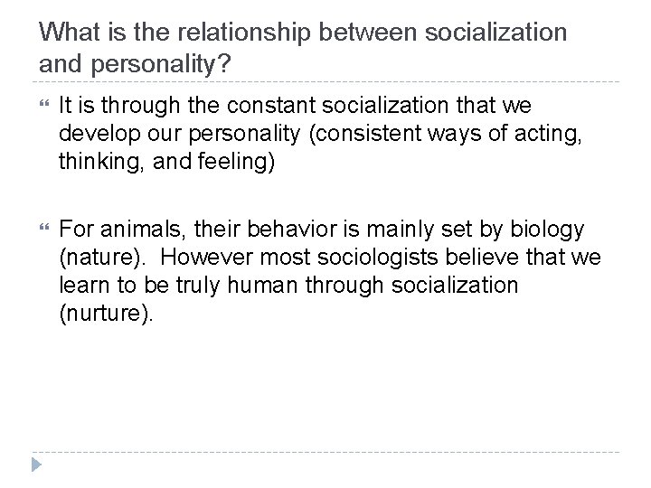 What is the relationship between socialization and personality? It is through the constant socialization