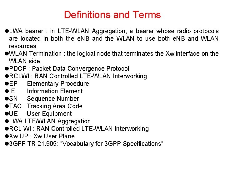 Definitions and Terms l. LWA bearer : in LTE WLAN Aggregation, a bearer whose Definitions and Terms l. LWA bearer : in LTE WLAN Aggregation, a bearer whose