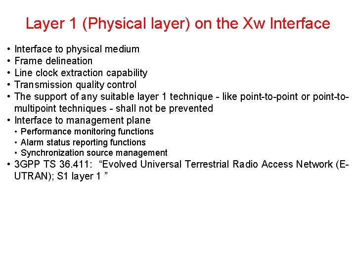 Layer 1 (Physical layer) on the Xw Interface • • • Interface to physical Layer 1 (Physical layer) on the Xw Interface • • • Interface to physical