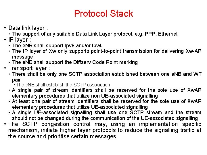 Protocol Stack • Data link layer : • The support of any suitable Data Protocol Stack • Data link layer : • The support of any suitable Data