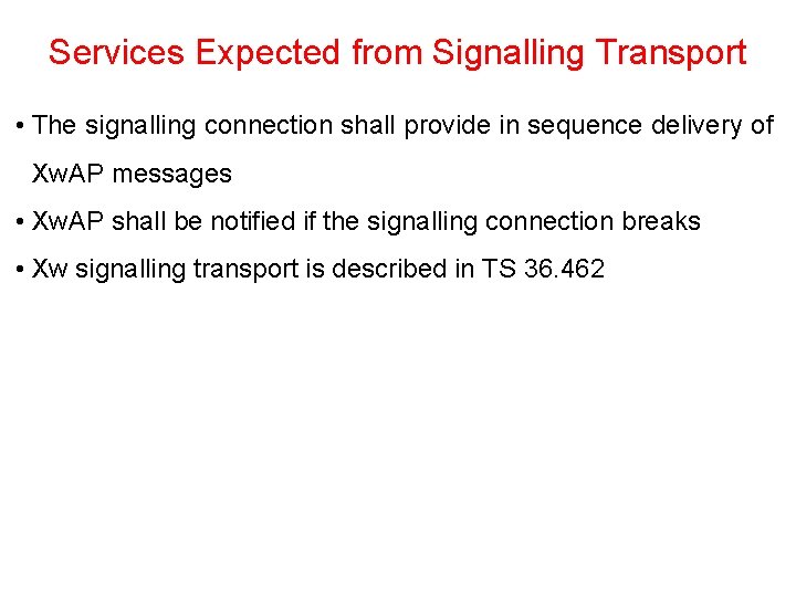 Services Expected from Signalling Transport • The signalling connection shall provide in sequence delivery Services Expected from Signalling Transport • The signalling connection shall provide in sequence delivery