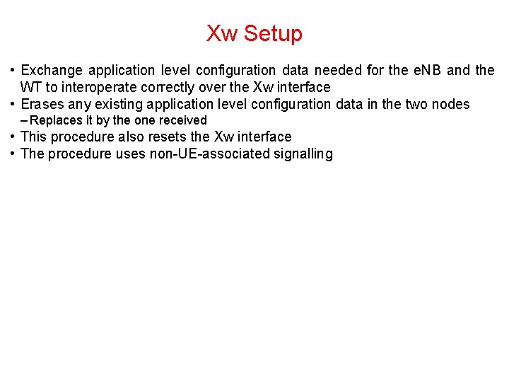 Xw Setup • Exchange application level configuration data needed for the e. NB and Xw Setup • Exchange application level configuration data needed for the e. NB and