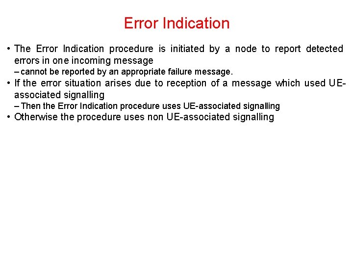 Error Indication • The Error Indication procedure is initiated by a node to report Error Indication • The Error Indication procedure is initiated by a node to report