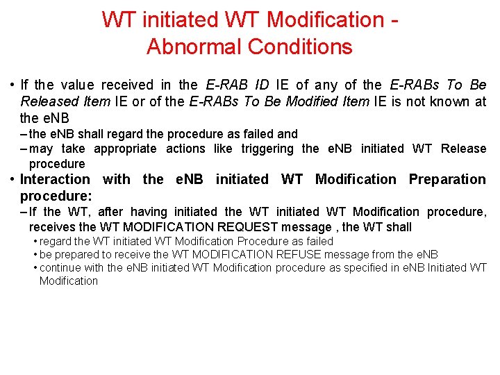WT initiated WT Modification Abnormal Conditions • If the value received in the E-RAB WT initiated WT Modification Abnormal Conditions • If the value received in the E-RAB