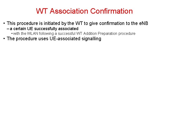 WT Association Confirmation • This procedure is initiated by the WT to give confirmation WT Association Confirmation • This procedure is initiated by the WT to give confirmation