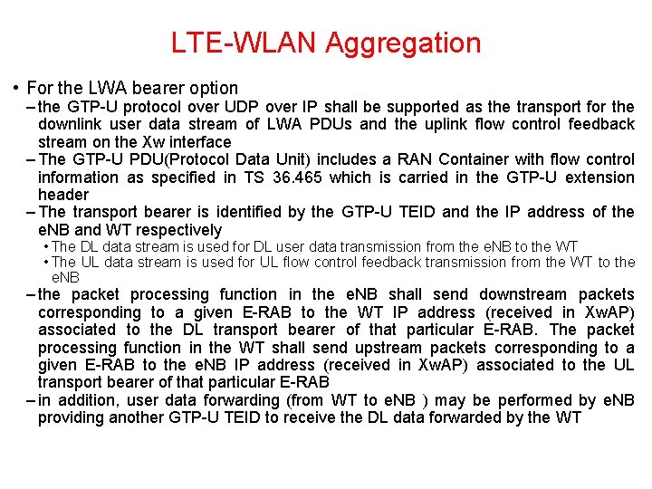 LTE WLAN Aggregation • For the LWA bearer option – the GTP U protocol LTE WLAN Aggregation • For the LWA bearer option – the GTP U protocol