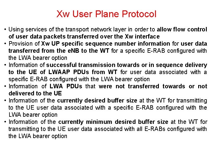 Xw User Plane Protocol • Using services of the transport network layer in order Xw User Plane Protocol • Using services of the transport network layer in order