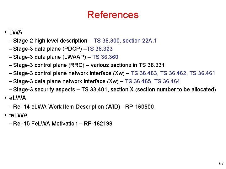 References • LWA – Stage 2 high level description – TS 36. 300, section References • LWA – Stage 2 high level description – TS 36. 300, section
