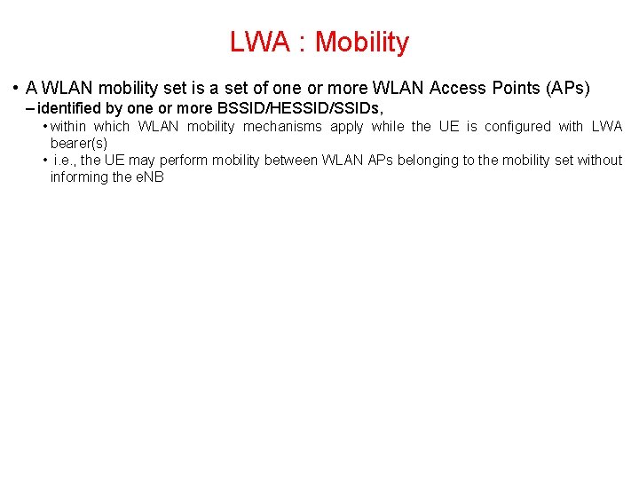 LWA : Mobility • A WLAN mobility set is a set of one or LWA : Mobility • A WLAN mobility set is a set of one or